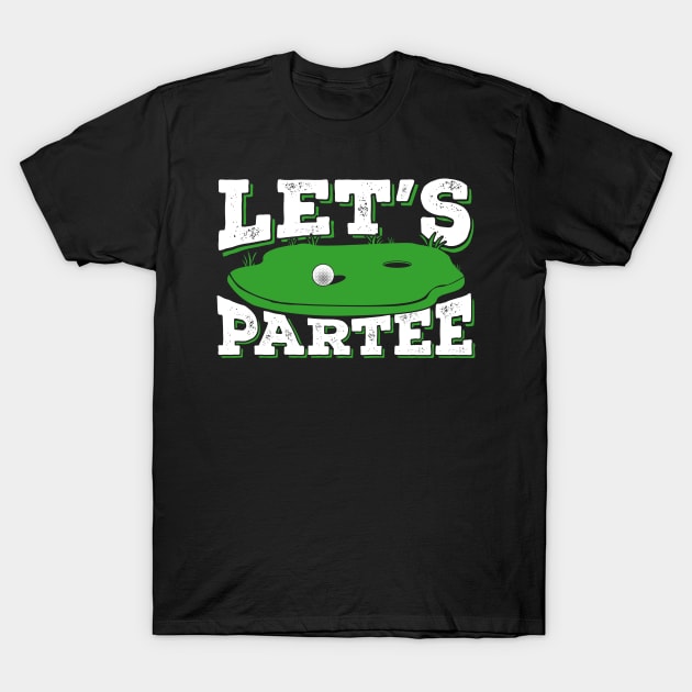 Let's Partee Funny Golfing Golf Player Gift T-Shirt by Dolde08